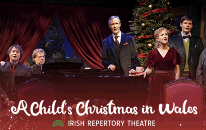 Late Poet Dylan Thomas’ “A Child’s Christmas in Wales” Transformed into A Joyful Holiday Celebration  by The Irish Repertory Theatre